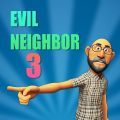 Evil Neighbor 3